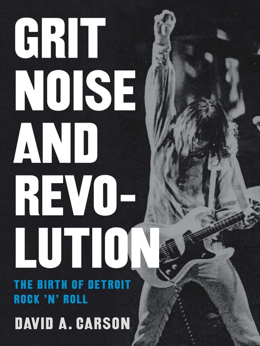 Title details for Grit, Noise, and Revolution by David A. Carson - Available